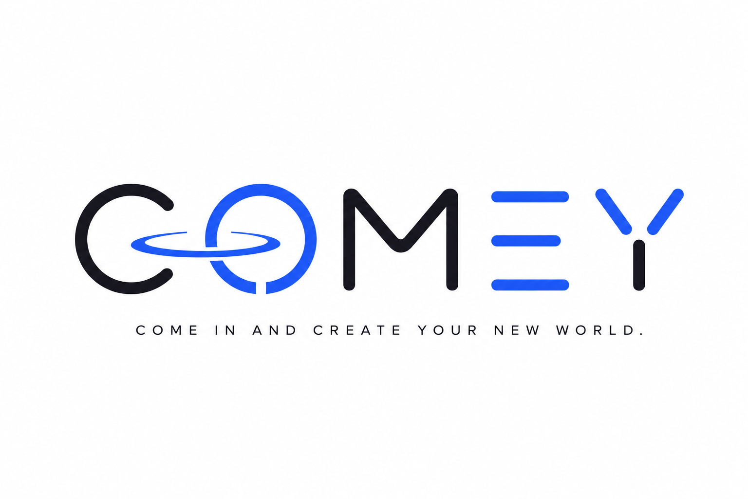 COMEY — COME IN AND CREATE YOUR NEW WORLD